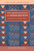 The Criminalization of Immigration: The Post 9/11 Moral Panic