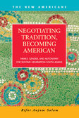 Negotiating Tradition, Becoming American: Family, Gender, and Autonomy for Second Generation South Asians