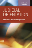 Judicial Orientation: The Black Box of Drug Court